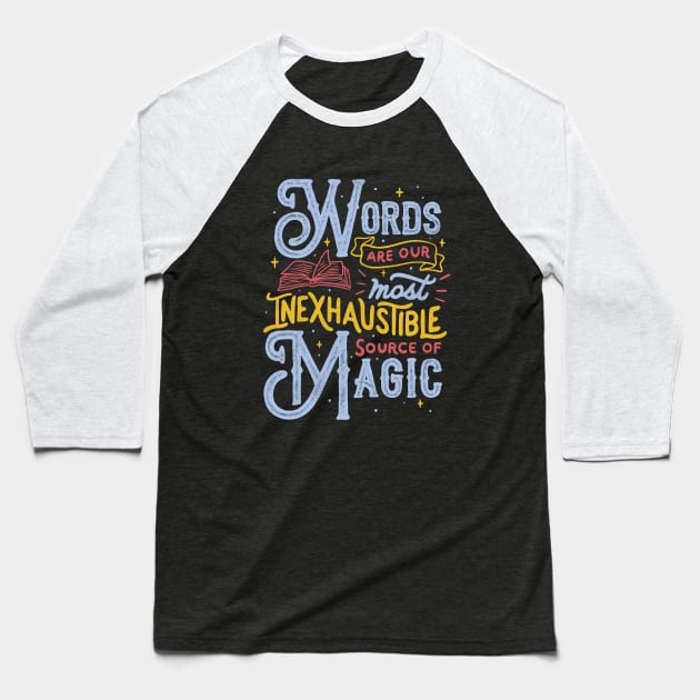Words Are Our Most Inexhaustible Source Of Magic by Tobe Fonseca Baseball T-Shirt by Tobe_Fonseca